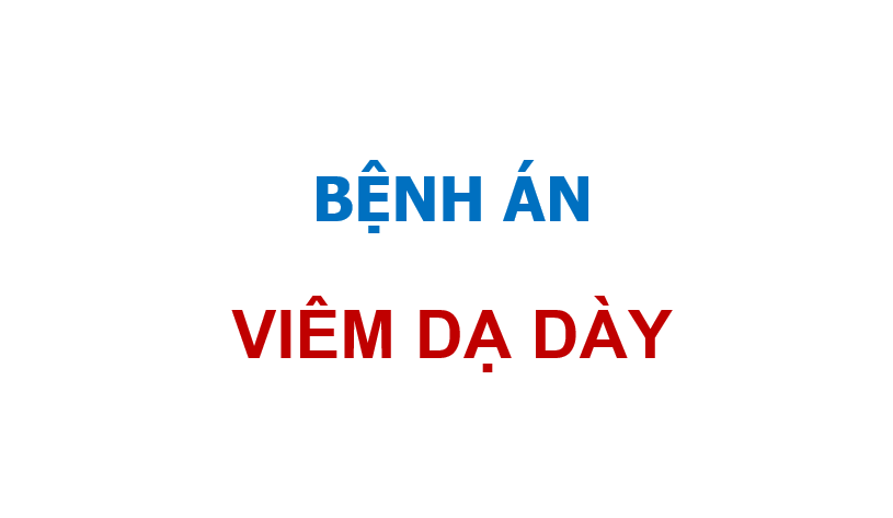 Bệnh Án Viêm Dạ Dày HP: Phân Tích Chi Tiết Từ Chẩn Đoán Đến Phác Đồ Điều Trị Bệnh Án Viêm Dạ Dày HP: Phân Tích Chi Tiết Từ Chẩn Đoán Đến Phác Đồ Điều Trị